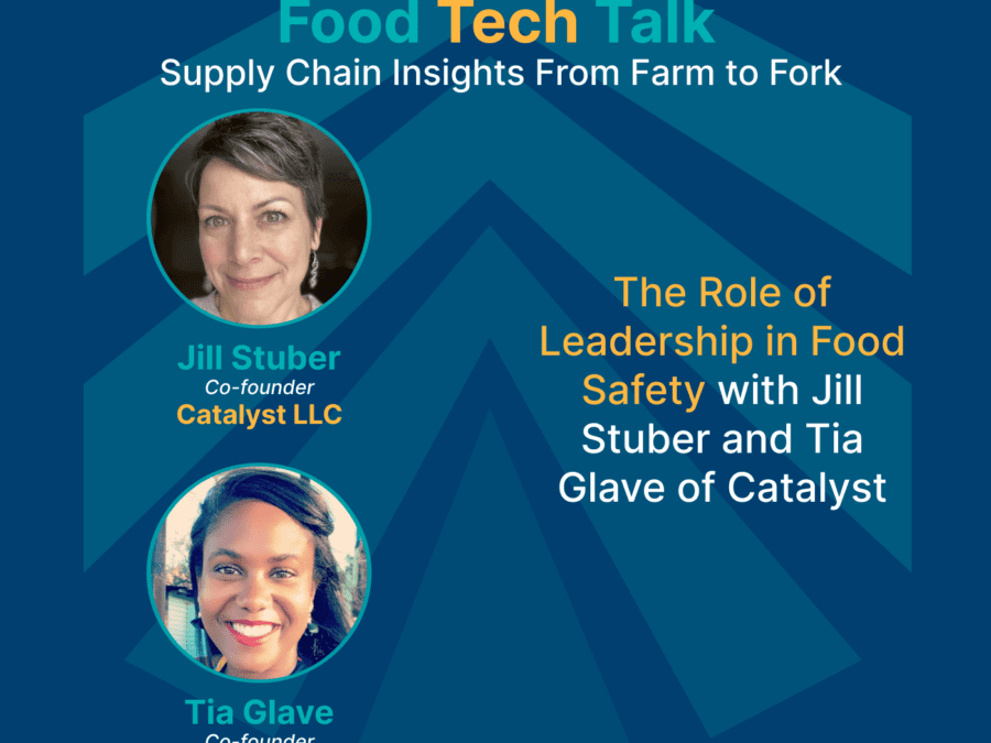 Join Lydia Adams as she hosts the Food Tech Talk podcast, featuring Jill Stuber and Tia Glave, the co-founders of Catalyst LLC.
